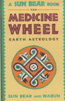 THE MEDICINE WHEEL: Earth astrology. 